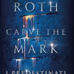 Carve the Mark - I predestinati di Veronica Roth