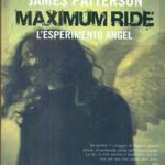 Maximum Ride - L'esperimento Angel di James Patterson